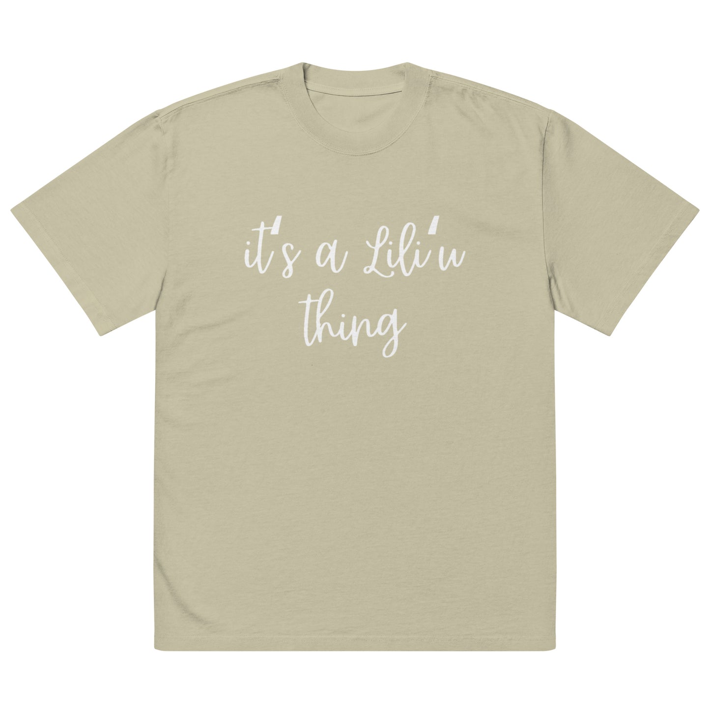 itʻs a Liliʻu thing... Oversized faded t-shirt