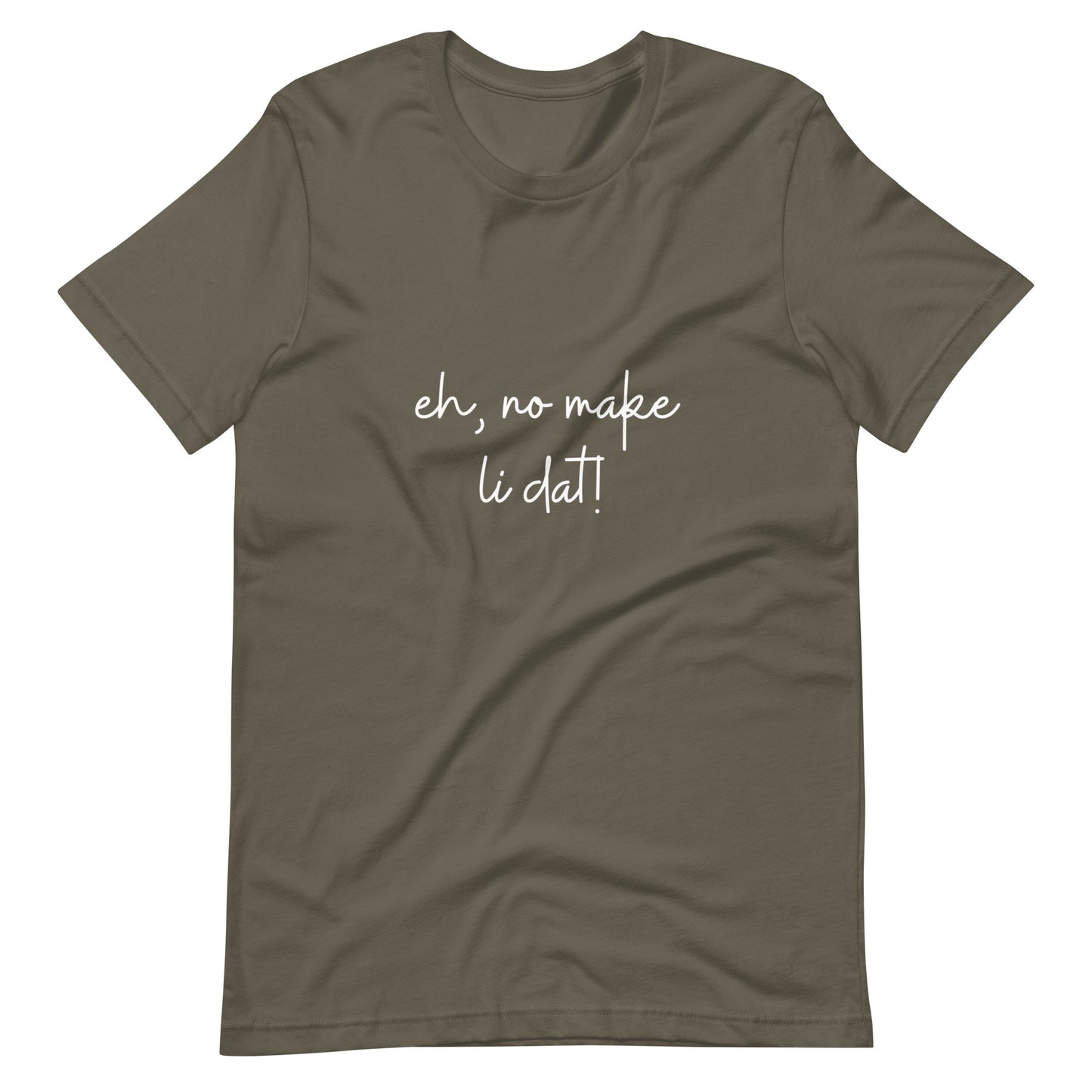 Eh, no make li dat! Kāne or Wāhine Tee