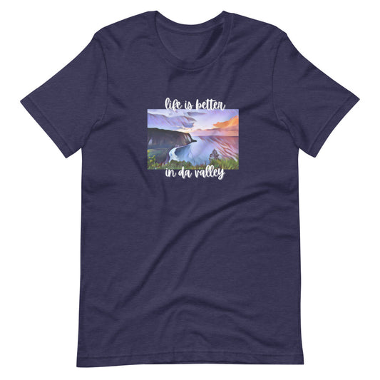 LIFE IS BETTER IN DA VALLEY Short-sleeve unisex t-shirt