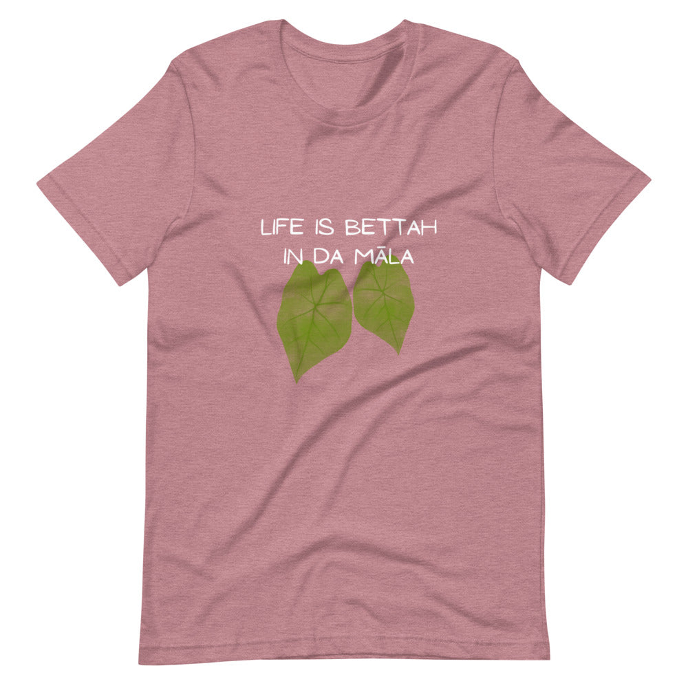 Life Is Bettah In Da Māla Short-sleeve unisex t-shirt
