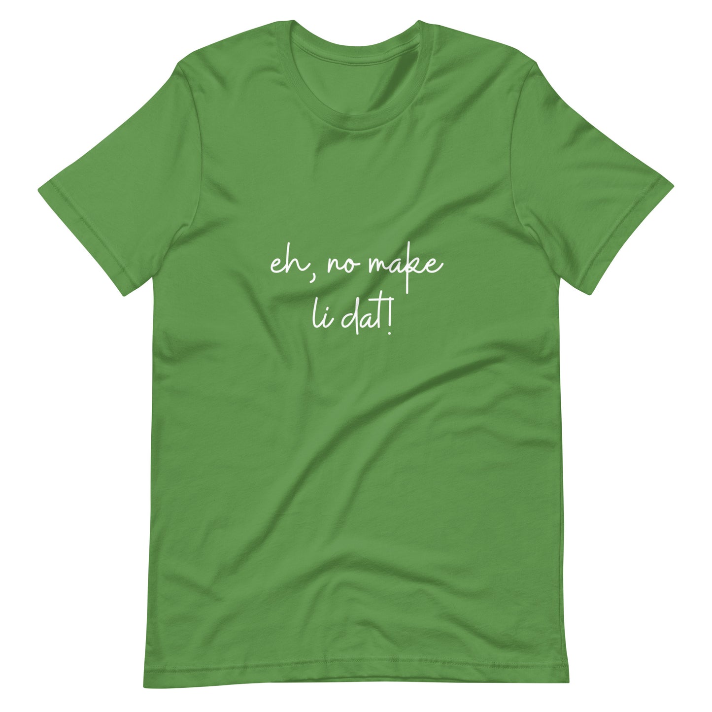 Eh, no make li dat! Kāne or Wāhine Tee