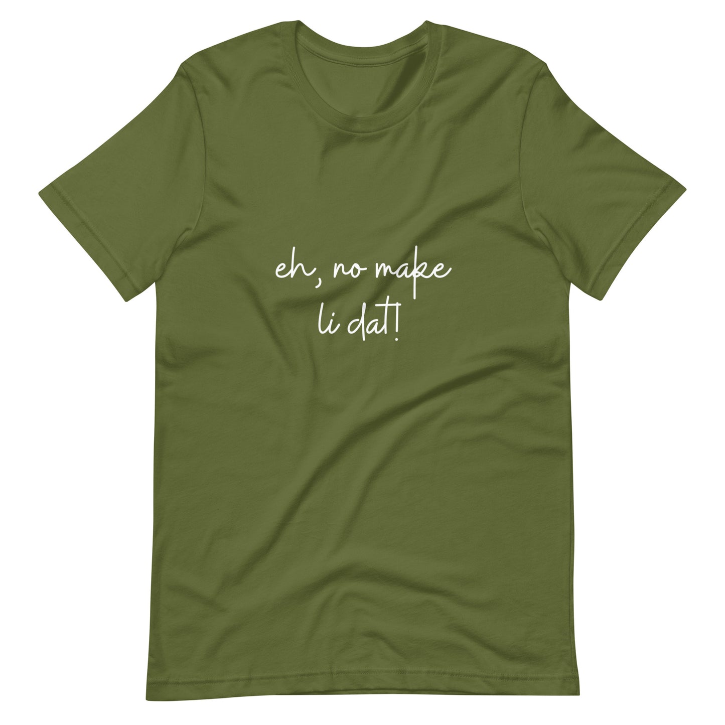 Eh, no make li dat! Kāne or Wāhine Tee