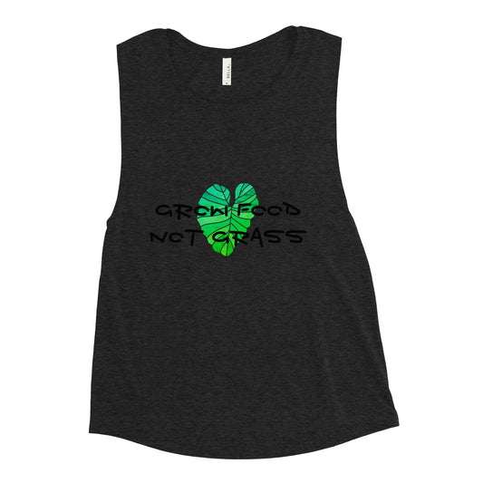 GROW FOOD, NOT GRASS WAHINE Muscle Tank