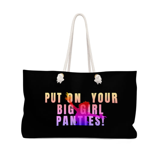 PUT ON YOUR BIG GIRL PANTIES Weekender Bag